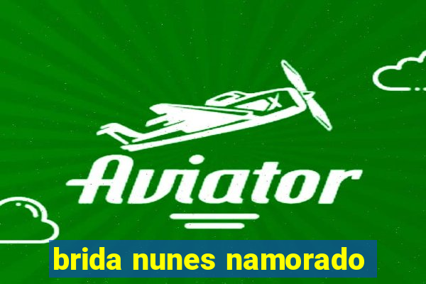 brida nunes namorado